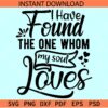 I have found the one whom my soul loves SVG, Valentine Quote SVG