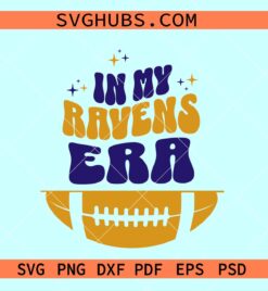 In my Ravens Era svg, Baltimore ravens svg, Ravens svg