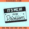 It’s Me Hi Im The Problem SVG, Midnights svg, Taylor swift svg