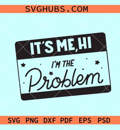 It’s Me Hi Im The Problem SVG, Midnights svg, Taylor swift svg
