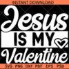 Jesus is my valentine SVG, Jesus Valentine SVG, Christian Valentine SVG