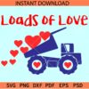 Loads of love Tipper SVG, Tipper with Hearts Loads of Love SVG
