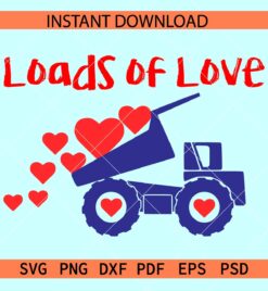 Loads of love Tipper SVG, Tipper with Hearts Loads of Love SVG