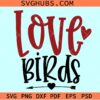 Love Birds SVG, Valentine Svg, Valentine Png