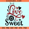 Love Is Sweet SVG, Valentine Svg, Valentine Png