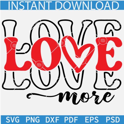 Love More Stacked Love Svg, Love Svg, Valentine Design SVG