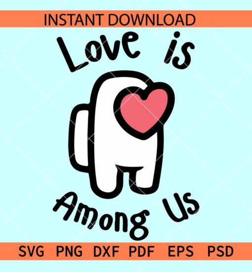 Love is among us SVG, Among us valentine SVG
