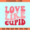 Love like cupid SVG, retro Valentine svg, Valentine Day svg files