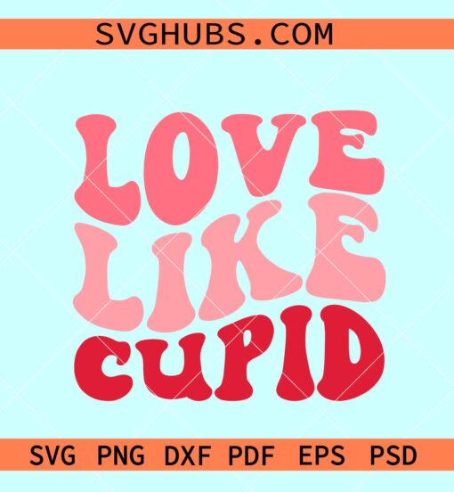 Love like cupid SVG, retro Valentine svg, Valentine Day svg files