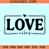 Love vibes frame SVG, love vibes SVG, Valentine day svg, love vibes double frame svg