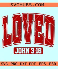 Loved John 316 svg, Loved svg, Bible verse svg, Christian Bible verse svg