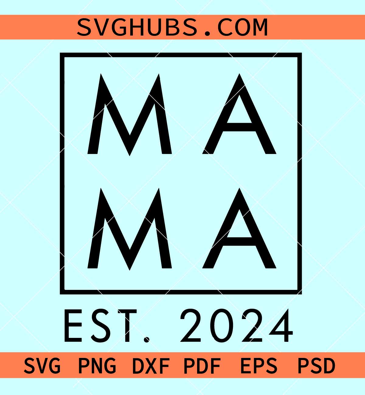 Mama Est 2024 SVG, mama square svg
