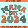 Retro groovy mama Est. 2024 SVG, Mama Est. 2024 svg, New Mom Svg