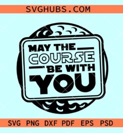 May the course be with you svg, Disc golf players svg, Golf game svg