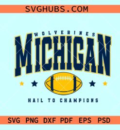 Michigan Wolverines Hail to Champions SVG, Wolverines football svg