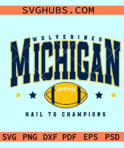 Michigan Wolverines Hail to Champions SVG, Wolverines football svg