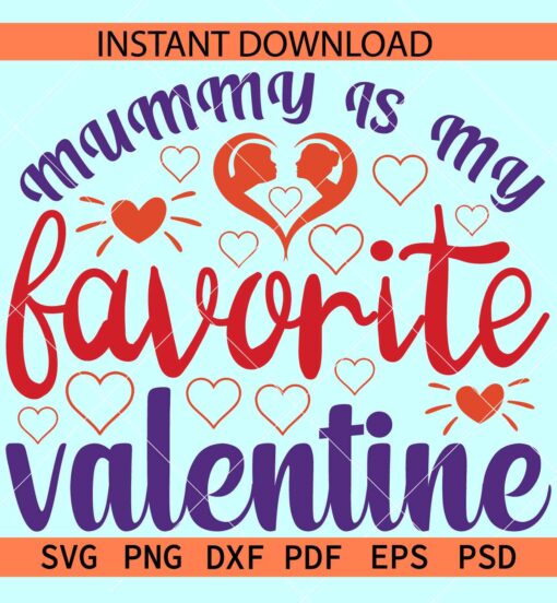 Mummy is my favorite valentine SVG, Kids Valentine svg