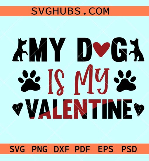 My Dog Is My Valentine SVG, Valentine Svg