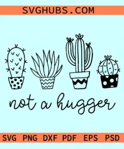 Not a hugger cactus SVG, hugger cactus svg, introvert svg, cactus svg
