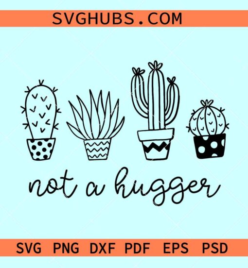 Not a hugger cactus SVG, hugger cactus svg, introvert svg, cactus svg