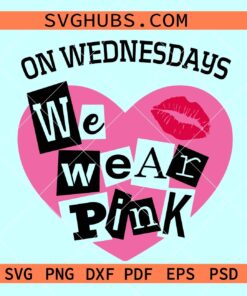 On Wednesdays We Wear Pink Svg, That's So Fetch svg, Burn Book svg, We Wear Pink svg