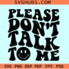 Please don't talk to me retro wavy SVG, sarcastic SVG, smiley face SVG
