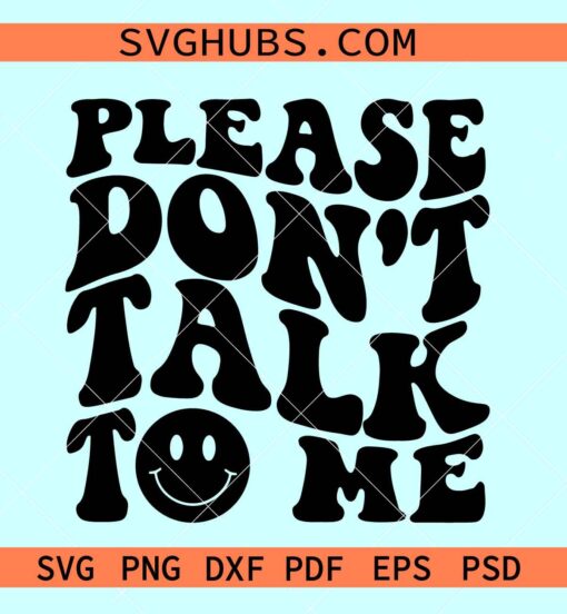 Please don't talk to me retro wavy SVG, sarcastic SVG, smiley face SVG