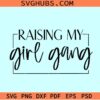 Raising my girl gang SVG, girl mom svg, raising girls svg, girl gang svg