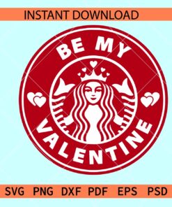 Be My Valentine Starbucks SVG, Starbucks Valentine SVG