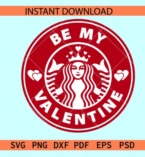 Be My Valentine Starbucks SVG, Starbucks Valentine SVG