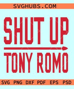 Shut Up Tony Romo SVG, Romo SVG, Cowboys football svg