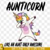 Aunticorn SVG, Like an Aunt only Awesome svg, Dreamy Unicorn Aunt svg