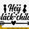Hey Black Child SVG, black history SVG, African American svg