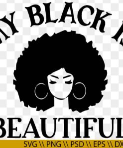 My Black is Beautiful SVG, Black girl svg, Black Girls Vector File