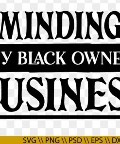 Minding my own black business svg, Black Excellence SVG