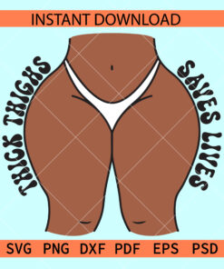 Thick Thighs Saves Lives SVG, African American Thighs svg, Black woman Thighs svg