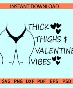 Thick Thighs and valentine vibes SVG, Valentine Quote SVG, Valentine saying SVG