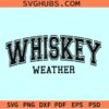 Whiskey weather SVG, whiskey love svg, drinking weather svg