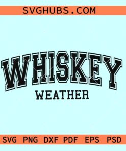 Whiskey weather SVG, whiskey love svg, drinking weather svg