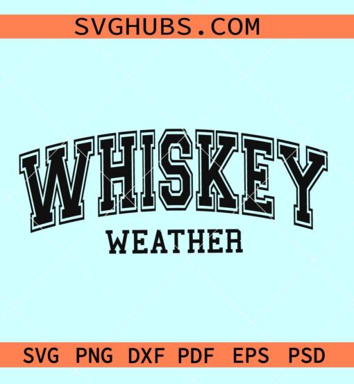 Whiskey weather SVG, whiskey love svg, drinking weather svg