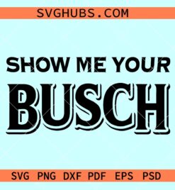 Show me your busch svg, busch bear svg