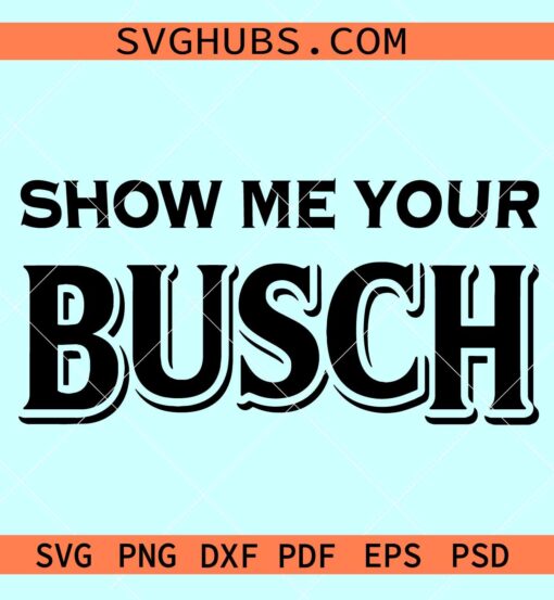 Show me your busch svg, busch bear svg