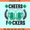 Cheers Fuckers St Patricks Day SVG, St Patricks Day Beer svg, Cheers Fuckers svg