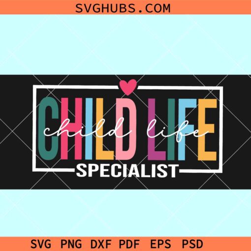Child Life specialist SVG, child care svg, child life month svg
