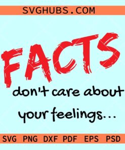 Facts don't care about your feelings SVG
