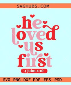 He loved us first SVG, retro Christian Valentine svg, 1 John 4 19 svg, Scripture SVG