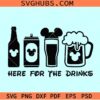 Here for the drinks Disney svg, here for the drinks Svg, Disney Mickey svg