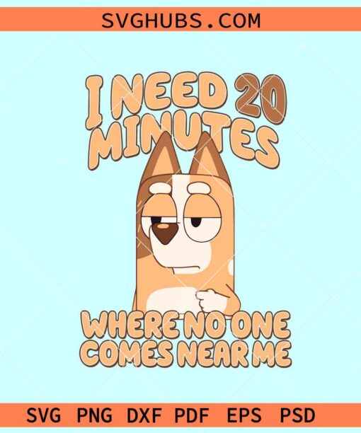 I Need 20 Minutes Where No One Comes Near Me SVG