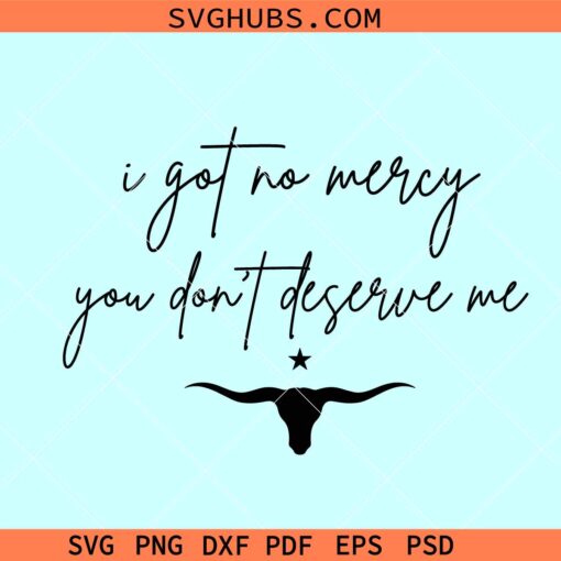 I got no mercy you don't deserve me SVG