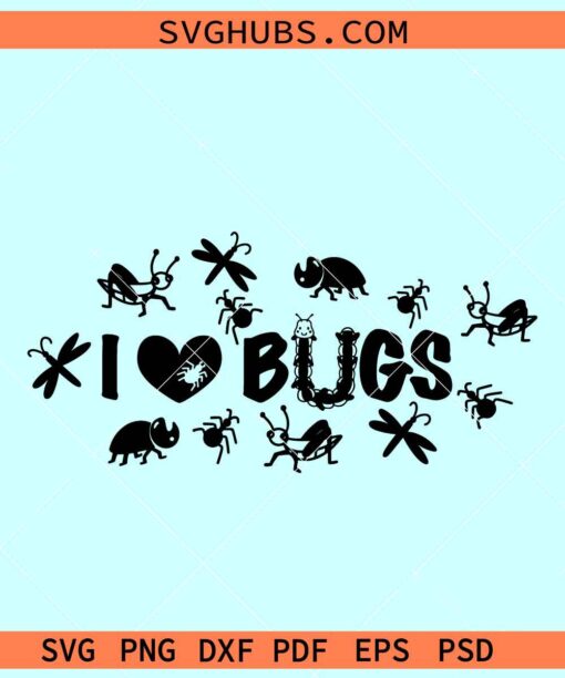 I love bugs SVG, bugsinstant svg, insects love svg